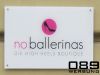 Fa. no ballerinas, Acrylschild, weisser Hintergrund, farbiger Plot, Edelstahlhalter, von 089Werbung Mnchen.